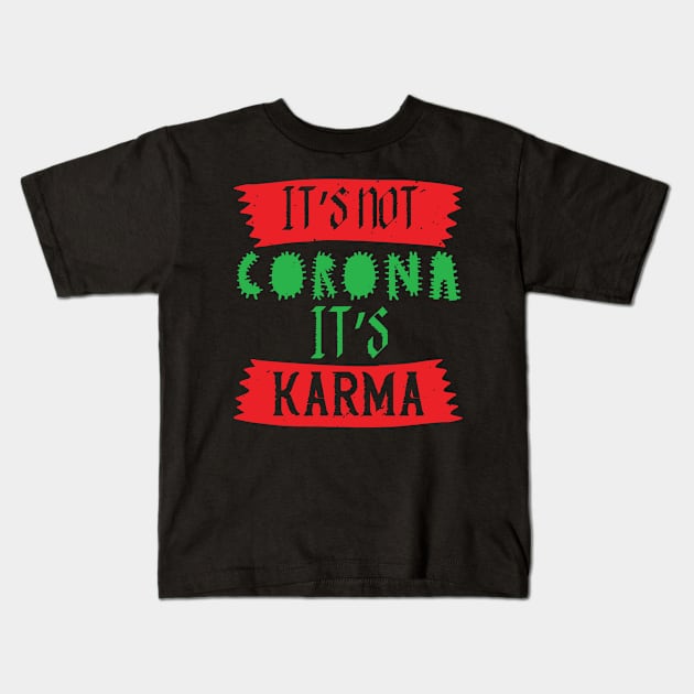 It's Not Corona, It's Karma Kids T-Shirt by HelloShirt Design